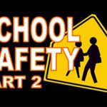 SCHOOL SAFETY – WALK OUT – WALK UP – OR WAKE UP! (PART 2)
