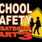 SCHOOL SAFETY – WALK OUT – WALK UP – OR WAKE UP! (PART 3)